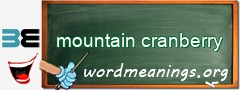 WordMeaning blackboard for mountain cranberry